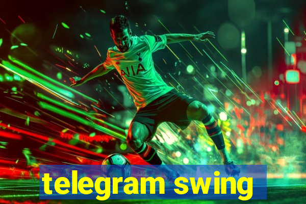 telegram swing